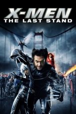 Nonton film X-Men: The Last Stand (2006) terbaru sub indo di Layarkaca21 LK21 INDOXXI Cinema21 XX1