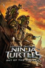 Nonton film Teenage Mutant Ninja Turtles: Out of the Shadows (2016) terbaru sub indo di Layarkaca21 LK21 INDOXXI Cinema21 XX1