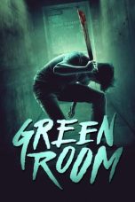 Nonton film Green Room (2016) terbaru sub indo di Layarkaca21 LK21 INDOXXI Cinema21 XX1