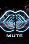 Nonton film Mute (2018) terbaru sub indo di Layarkaca21 LK21 INDOXXI Cinema21 XX1
