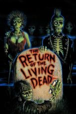 Nonton film The Return of the Living Dead (1985) terbaru sub indo di Layarkaca21 LK21 INDOXXI Cinema21 XX1