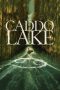 Nonton film Caddo Lake (2024) terbaru sub indo di Layarkaca21 LK21 INDOXXI Cinema21 XX1