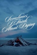 Nonton film Sometimes I Think About Dying (2024) terbaru sub indo di Layarkaca21 LK21 INDOXXI Cinema21 XX1