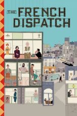 Nonton film The French Dispatch (2021) terbaru sub indo di Layarkaca21 LK21 INDOXXI Cinema21 XX1