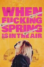 Nonton film When Fucking Spring Is in the Air (2024) terbaru sub indo di Layarkaca21 LK21 INDOXXI Cinema21 XX1