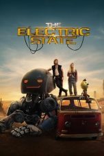 Nonton film The Electric State (2025) terbaru sub indo di Layarkaca21 LK21 INDOXXI Cinema21 XX1