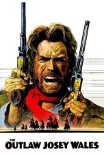 Nonton film The Outlaw Josey Wales (1976) terbaru sub indo di Layarkaca21 LK21 INDOXXI Cinema21 XX1