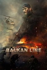 Nonton film Balkan Line (2019) terbaru sub indo di Layarkaca21 LK21 INDOXXI Cinema21 XX1