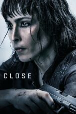 Nonton film Close (2019) terbaru sub indo di Layarkaca21 LK21 INDOXXI Cinema21 XX1