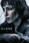 Nonton film Close (2019) terbaru sub indo di Layarkaca21 LK21 INDOXXI Cinema21 XX1