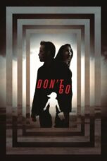 Nonton film Don’t Go (2018) terbaru sub indo di Layarkaca21 LK21 INDOXXI Cinema21 XX1