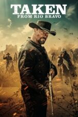 Nonton film Taken from Rio Bravo (2024) terbaru sub indo di Layarkaca21 LK21 INDOXXI Cinema21 XX1