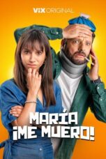 Nonton film María, ¡Me muero! (2024) terbaru sub indo di Layarkaca21 LK21 INDOXXI Cinema21 XX1
