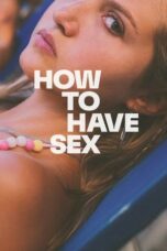 Nonton film How to Have Sex (2023) terbaru sub indo di Layarkaca21 LK21 INDOXXI Cinema21 XX1
